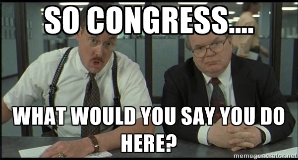 Congress Office Space Bob&#039;s What Would You Say You Do Around Here Meme
