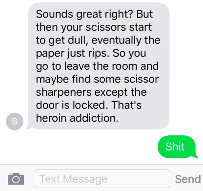  "I have two good friends who are both former heroin users. When I saw this tweet I sent it to them and this was their collective response."