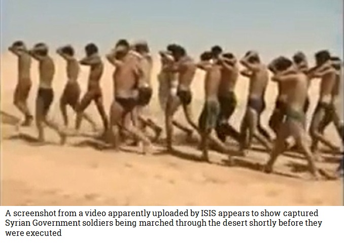A screenshot from a video apparently uploaded by ISIS appears to show captured Syrian Government soldiers being marched through the desert shortly before they were executed